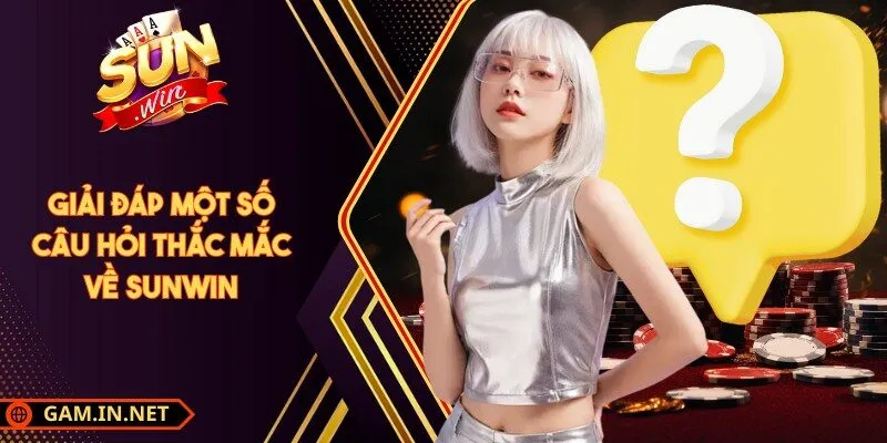 SUNWIN 🎖️ Cổng Game Bài Đổi Thưởng Số 1 31 Sunwin Giải đáp một số câu hỏi thắc mắc về Sunwin